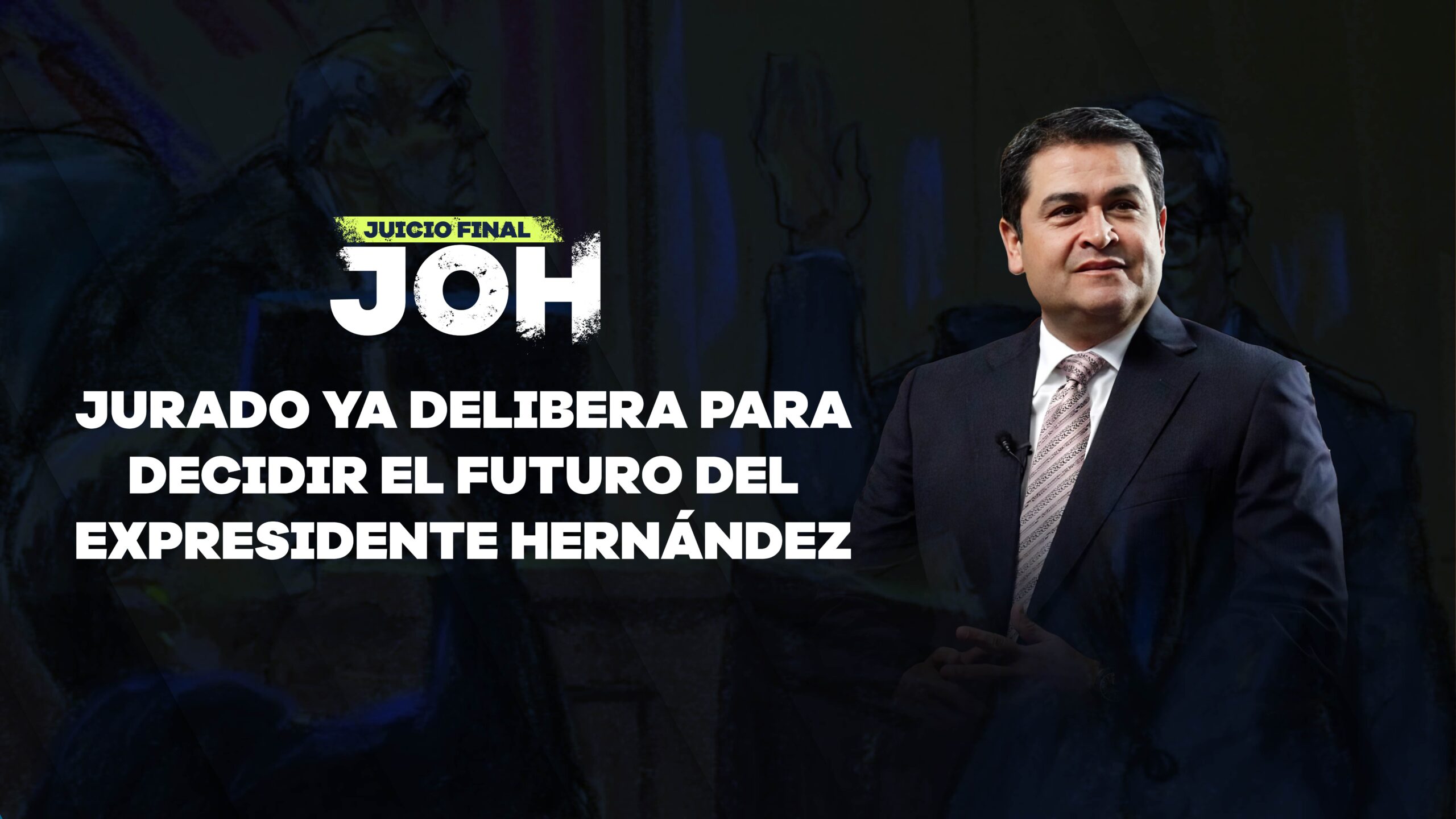 JURADO YA DELIBERA PARA DECIDIR EL FUTURO DEL EXPRESIDENTE HERNÁNDEZ